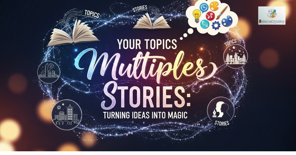 your topics multiple stories