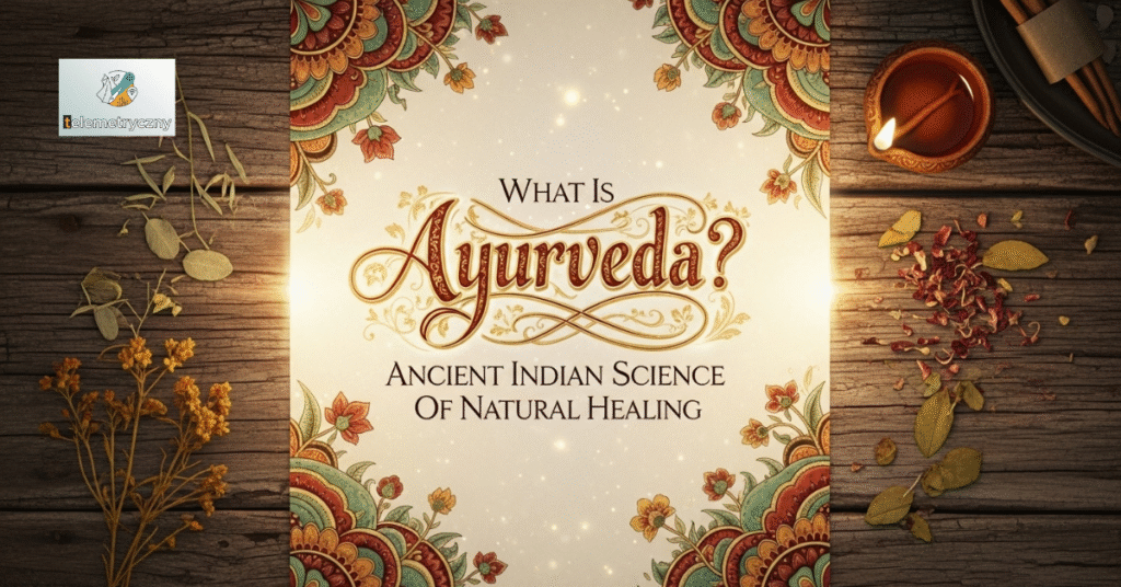 what_is_ayurveda_ancient_indian_science_of_natural_healing